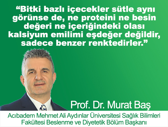 BİTKİ BAZLI İÇECEKLER SÜTLE AYNI GÖRÜNSE DE, NE PROTEİNİ NE BESİN DEĞERİ NE İÇERİĞİNDEKİ OLASI KALSİ