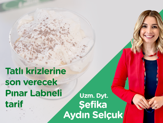 TATLI KRİZLERİNE SON VERECEK PINAR LABNELİ TARİF