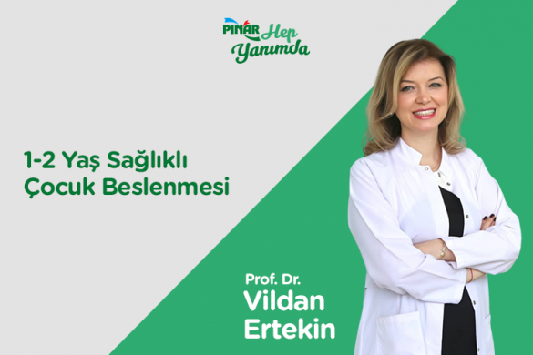 BİR – İKİ YAŞ SAĞLIKLI ÇOCUK BESLENMESİ