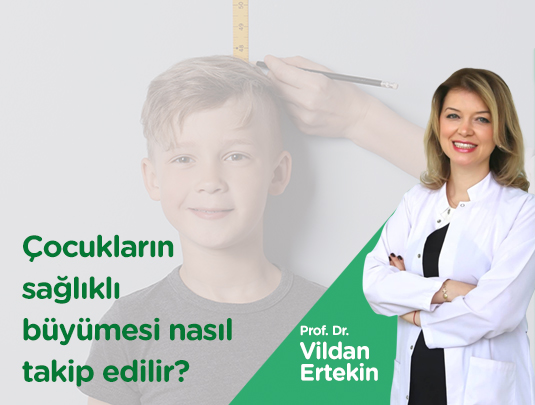 ÇOCUKLARIN SAĞLIKLI BÜYÜMESİ NASIL TAKİP EDİLİR?